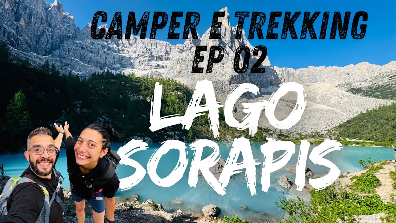 CAMPER e TREKKING ep 02- LAGO SORAPIS 