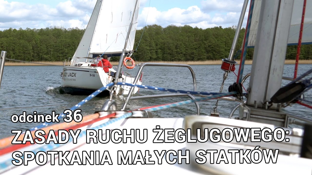 Przepisy żeglugowe - zasady ruchu żeglugowego - spotkania małych statków S01E36