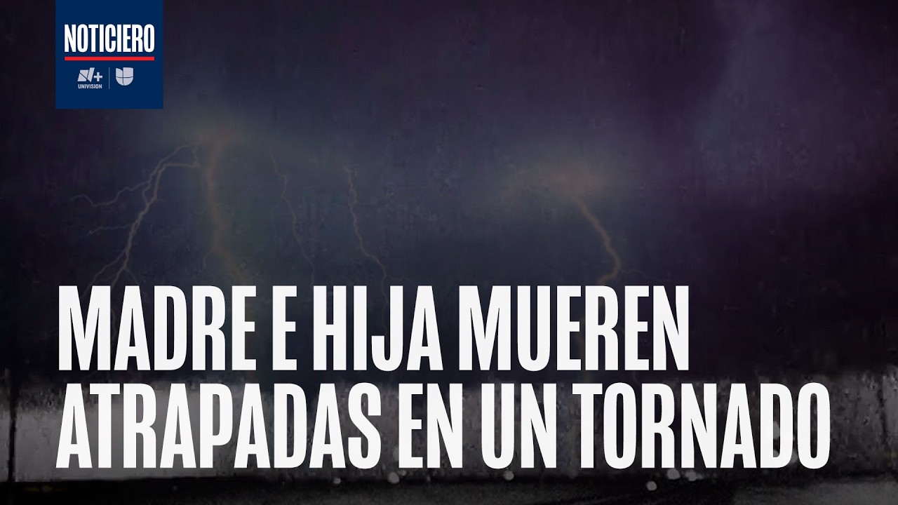Madre e hija reportadas como desaparecidas mueren por tornado en el norte de Oklahoma