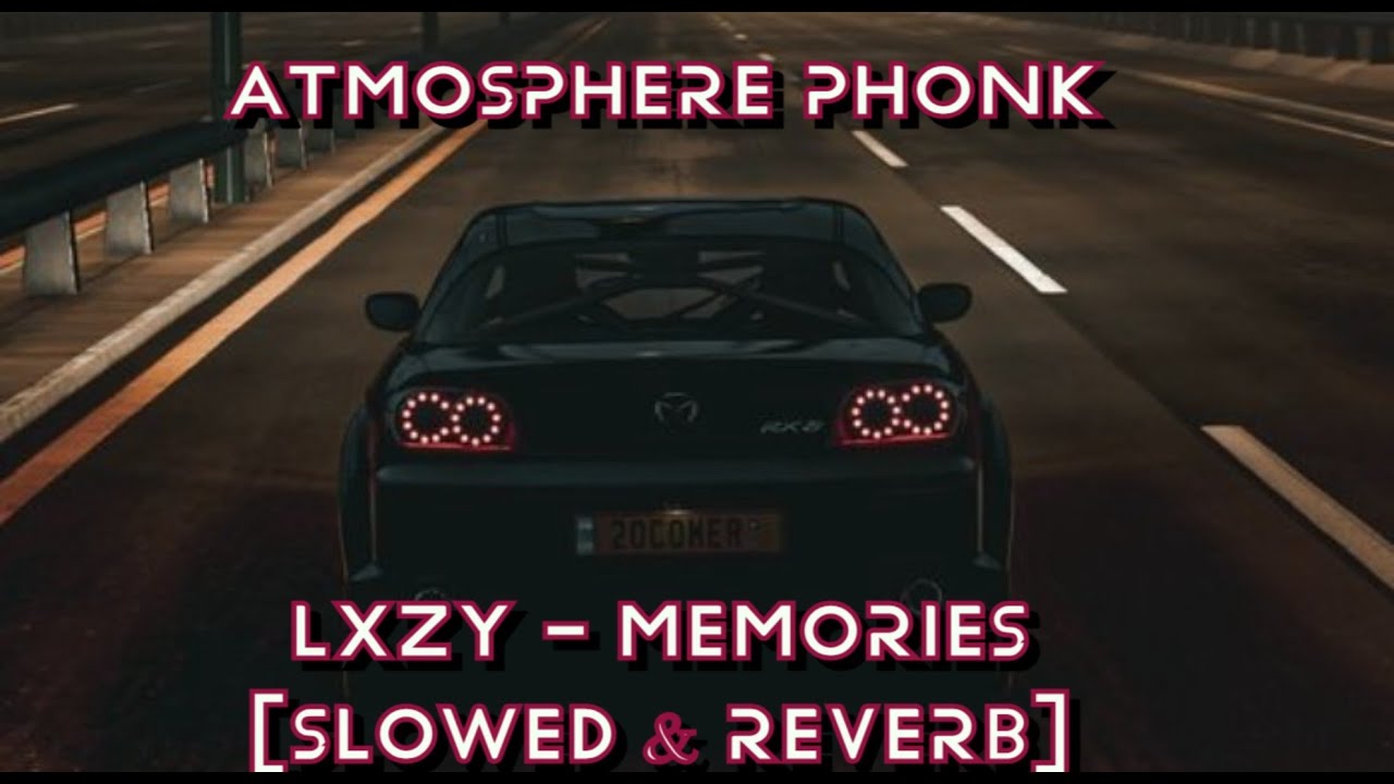 LXZY - MEMORIES [SLOWED & REVERB]