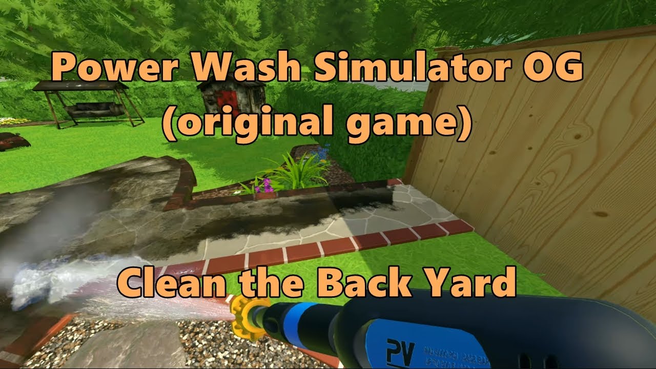 Clean the back garden - Power Wash Simulator OG