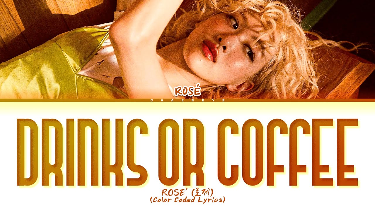 ROSÉ drinks or coffee Lyrics (Color Coded Lyrics)