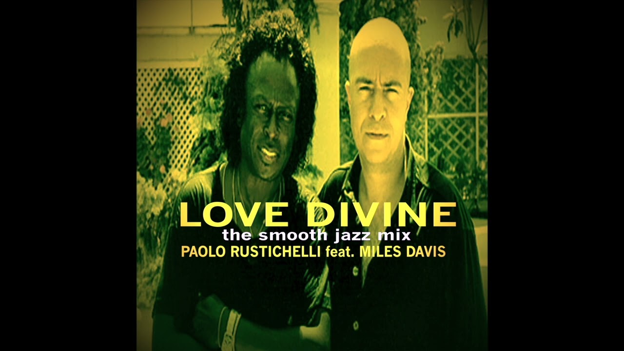 Love Divine (The Smooth jazz Mix) - Paolo Rustichelli feat. Miles Davis