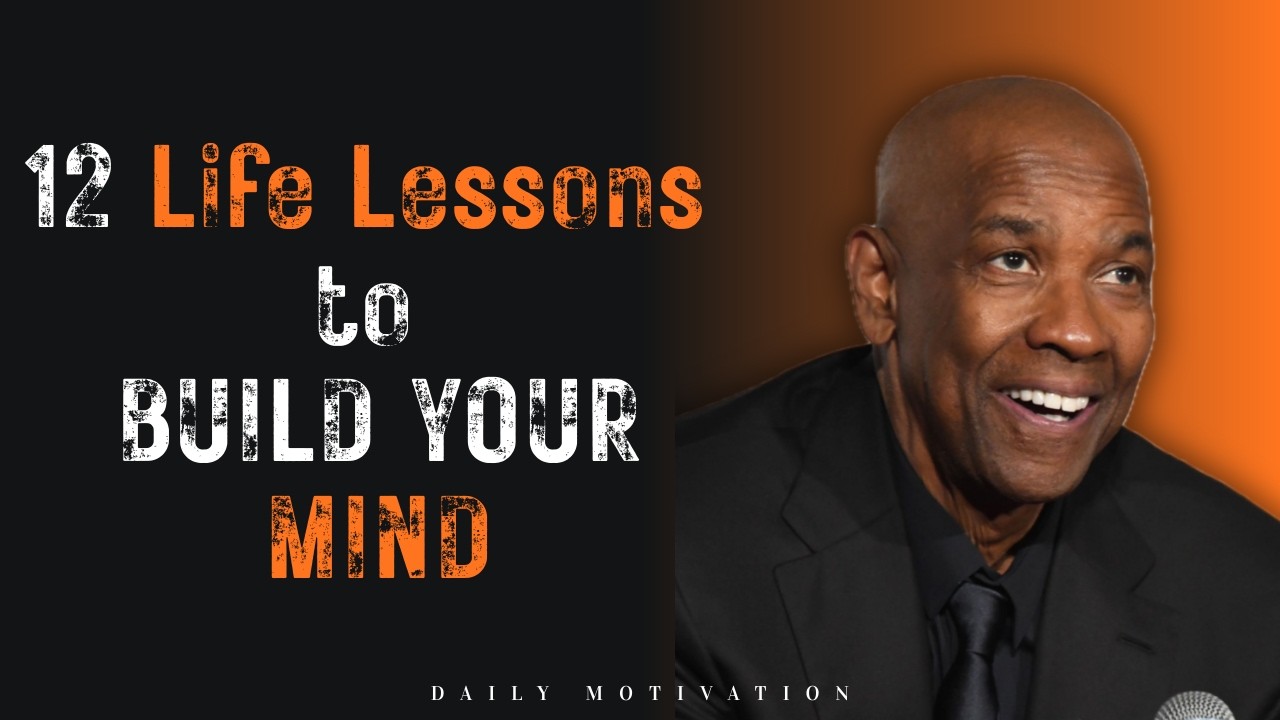 12 Life Lessons to BUILD YOUR MIND Every Morning | Motivational Speech Inspired by Denzel W.