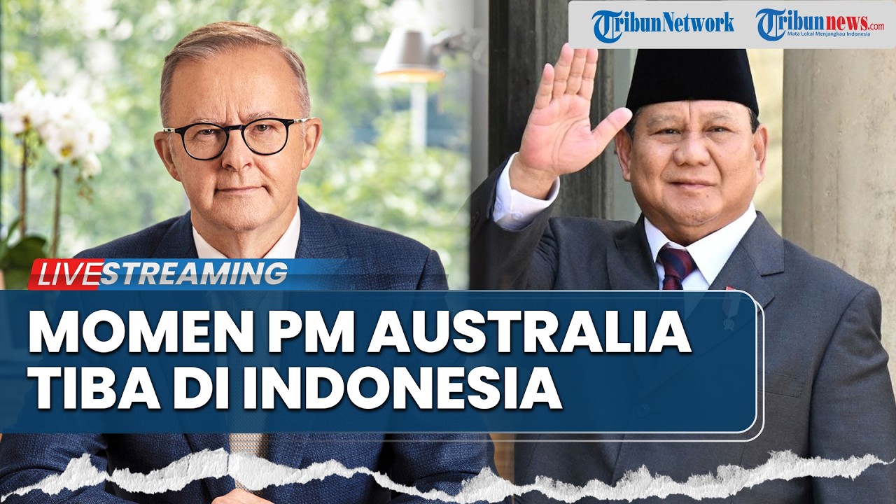 🔴LIVE: Momen Perdana Menteri Australia Anthony Albanese Tiba di Indonesia