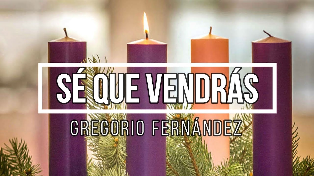 Sé que vendrás (Gregorio Fernández)