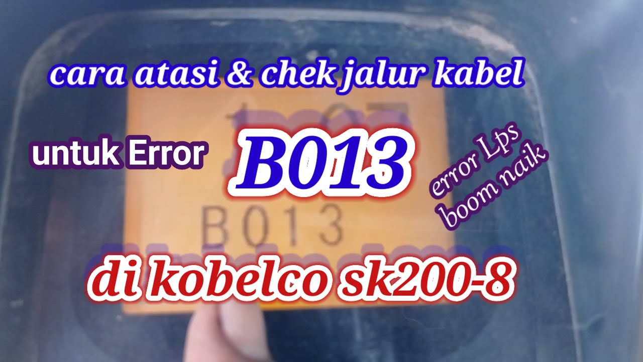cara atasi dan cek jalur kabel ,ERROR  B013 di Kobelco sk200-8 @JeryMechanics