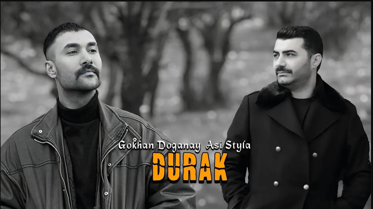 Asi Styla & Gökhan Doğanay - DURAK