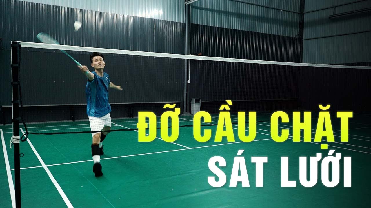 Cầu lông nâng cao | Phần 23: Cách đỡ quả cầu chặt sát lưới - Đinh Xuân Bảo