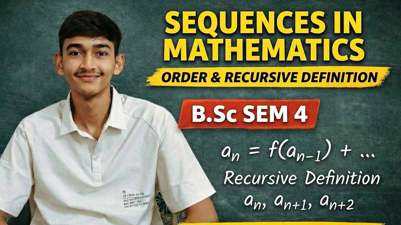 Sequences in Mathematics | Order & Recursive Definition | B.Sc Sem 4 | Mathematical Methods