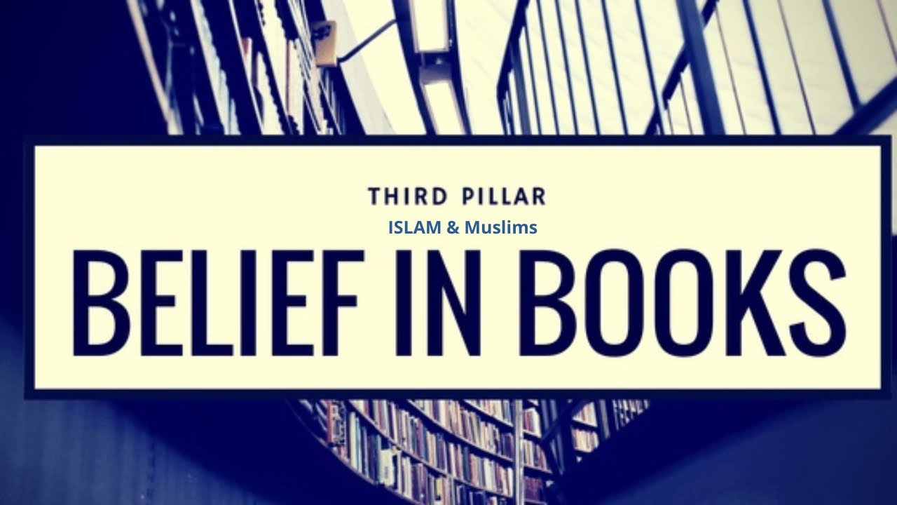 THE THIRD PILLAR OF FAITH - BELIEVE IN BOOKS (Scriptures + Islam) 2022