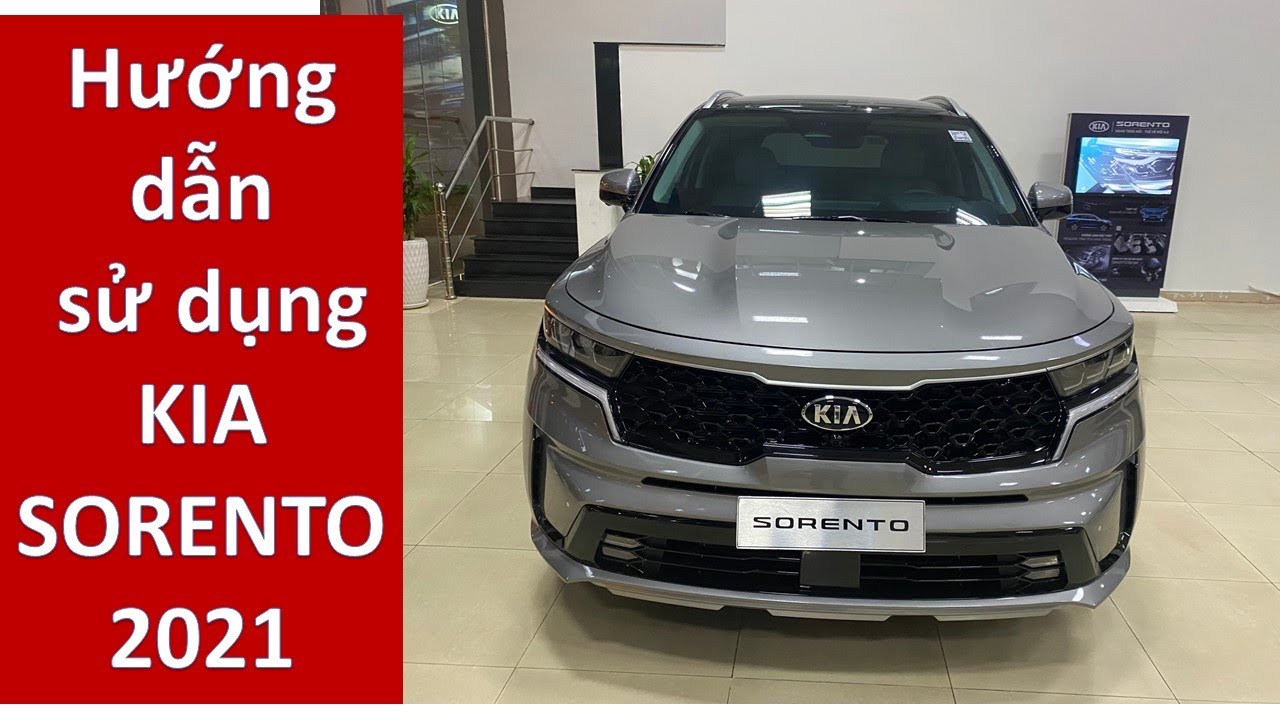 Hướng dẫn sử dụng xe KIA SORENTO 2022 chi tiết những tính năng xịn xò trên xe