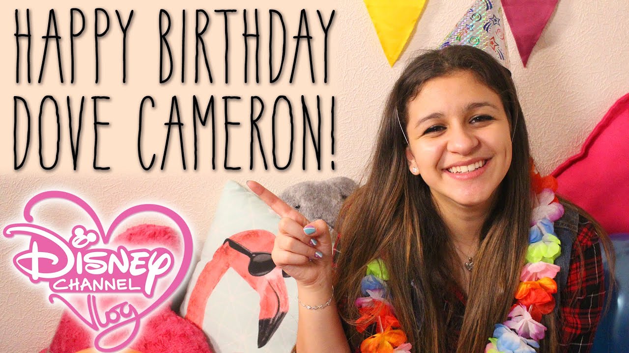 Happy Birthday Dove Cameron! | The Disney Channel Vlog 27