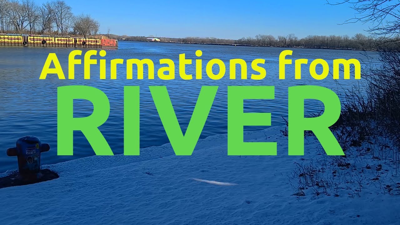 Affirmations From River
