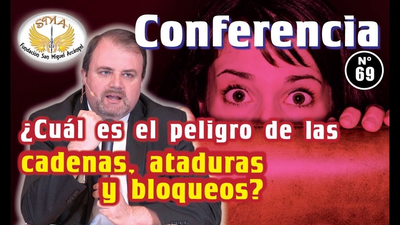 Conferencia 69  ¿Cuál es el peligro de las cadenas, ataduras y bloqueos? Recordando al Padre Teo