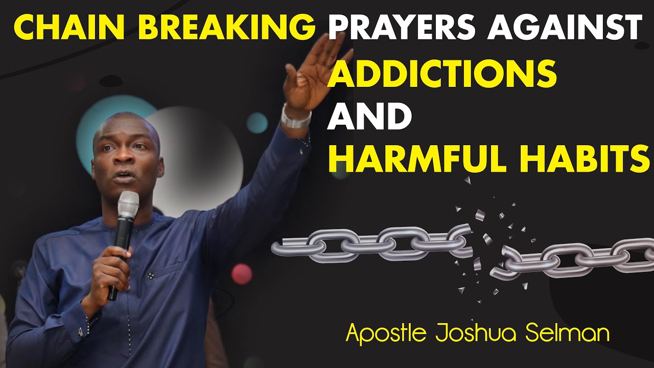 Apostle Joshua Selman | Chain Breaking Prayers Against Addictions And Bad Habits