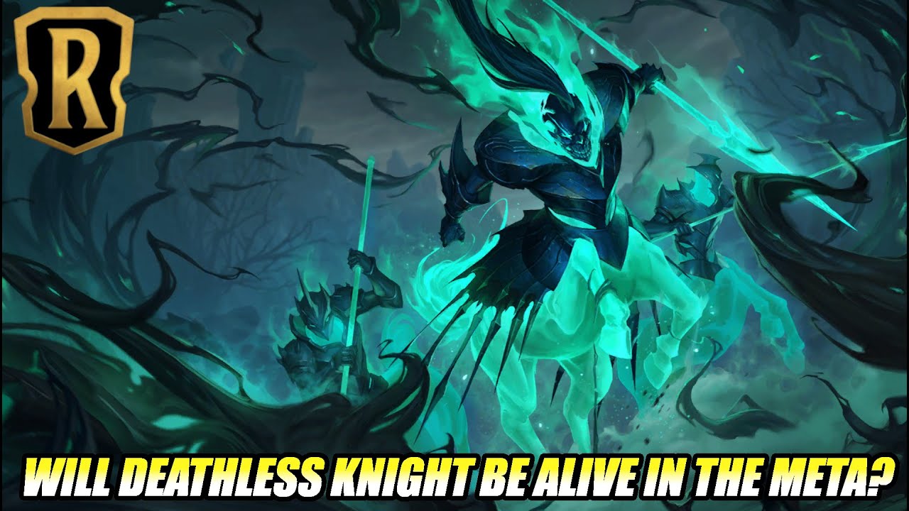 Will DEATHLESS KNIGHT Be Alive In The Meta?! - Legends of Runeterra