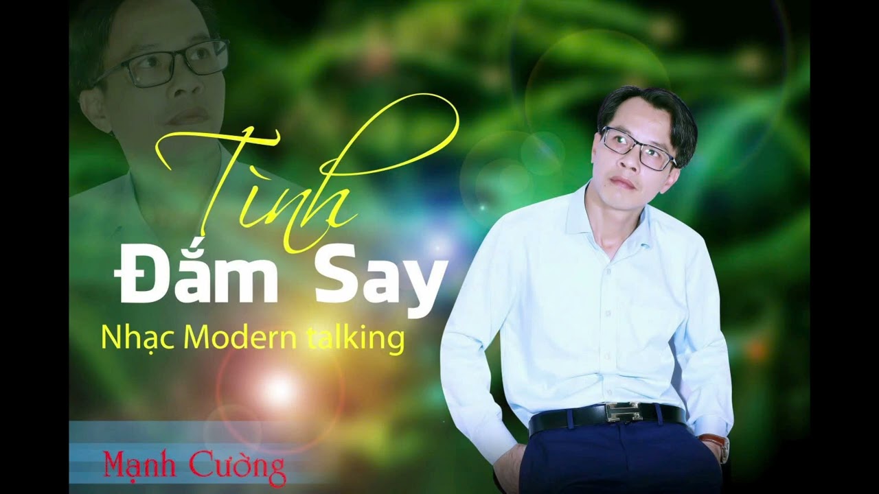 TÌNH ĐẮM SAY - MẠNH CƯỜNG