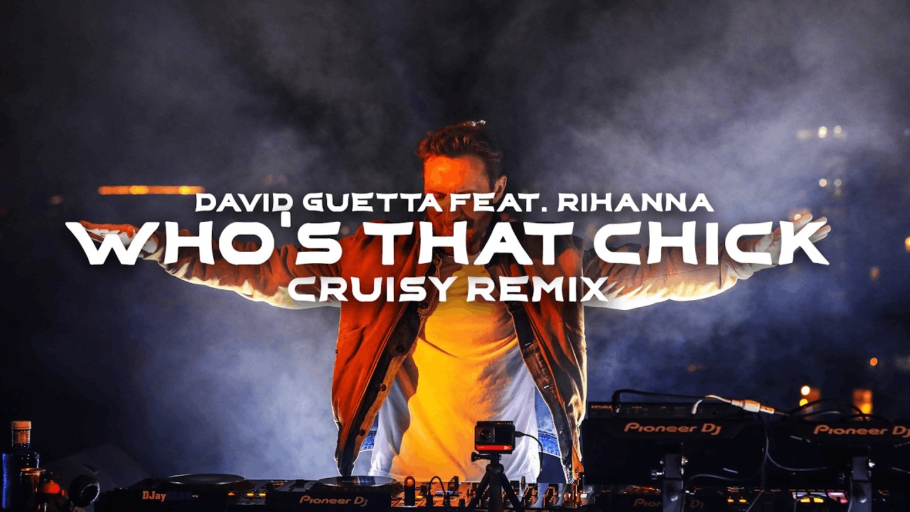 David Guetta feat. Rihanna - Who's That Chick (Cruisy Remix)