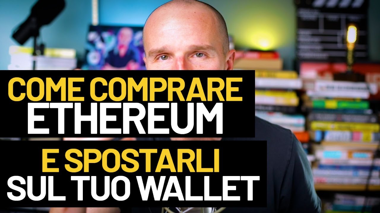 Come comprare Ethereum e spostarli sul tuo wallet