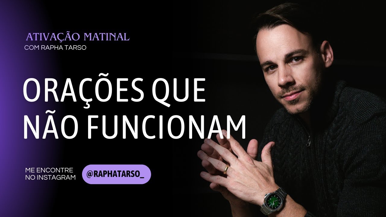 ORAÇÕES QUE NÃO FUNCIONAM -  - (Esteja comigo de segunda a sexta às 07h05)