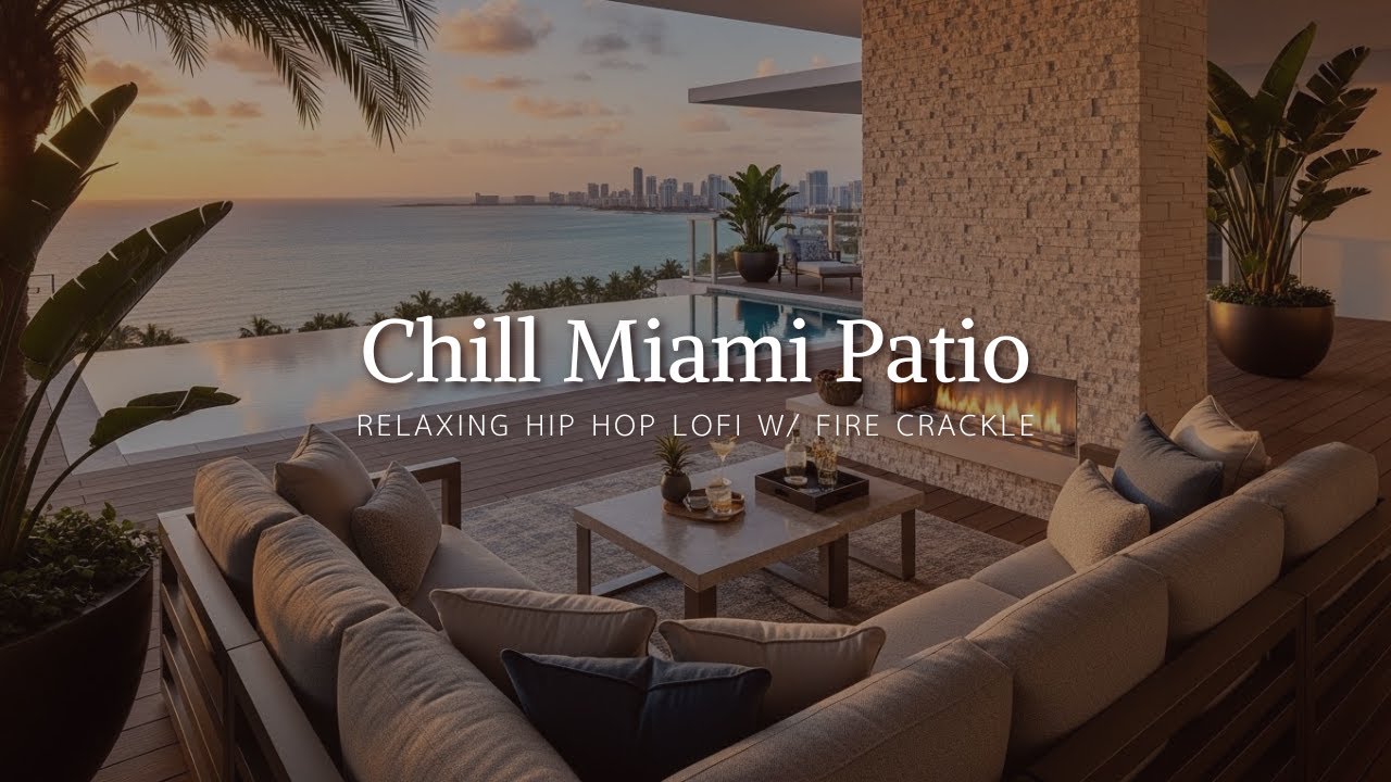 Chill Miami Patio Vibes • Relaxing Hip Hop LoFi Beats + Fire Crackle Ambience