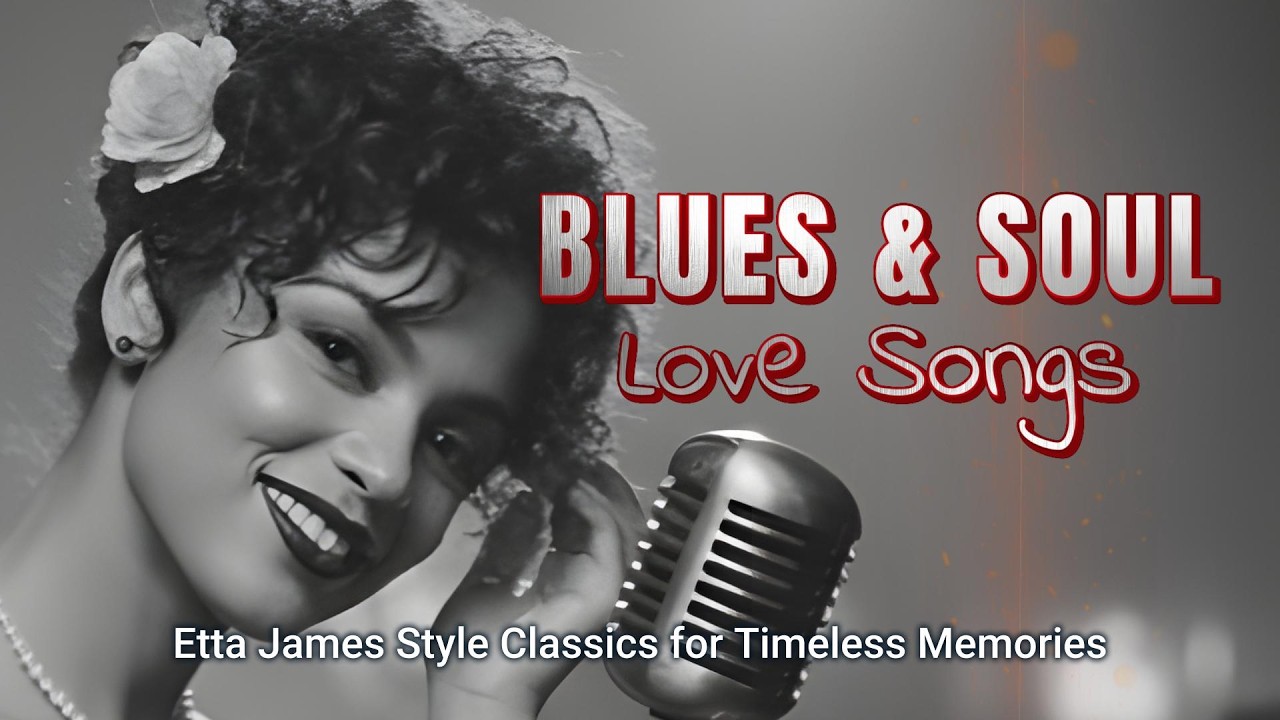 Blues & Soul Love Songs - Etta James Style Classics For Timeless Memories