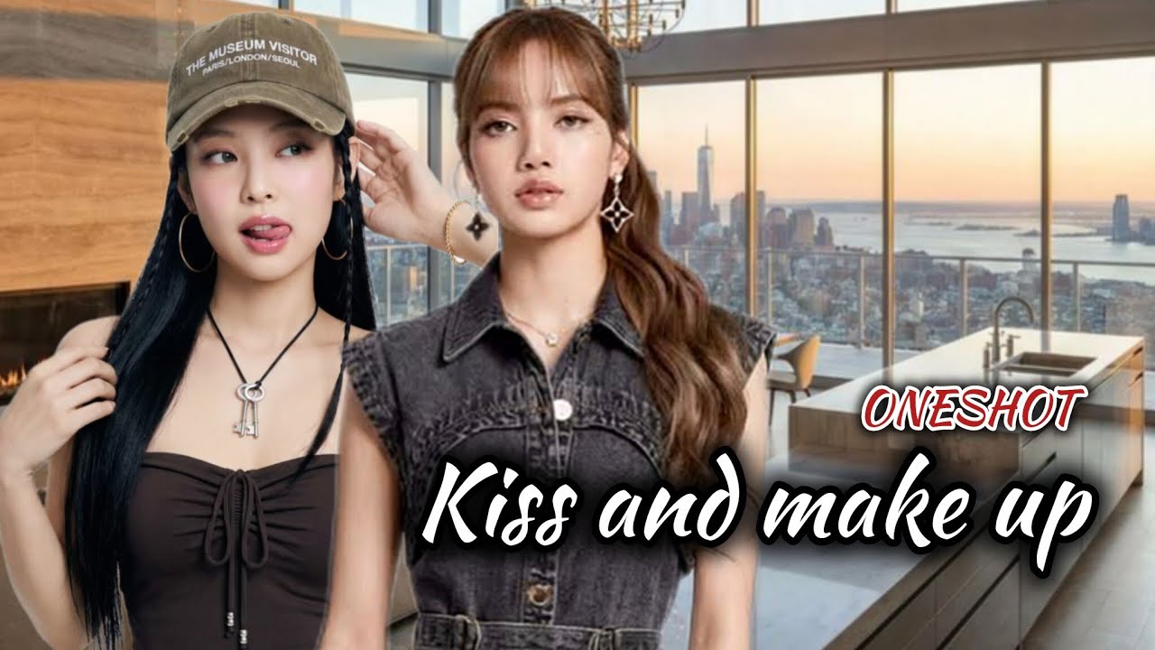 JENLISA FF//kiss and Make up//ONESHOT 