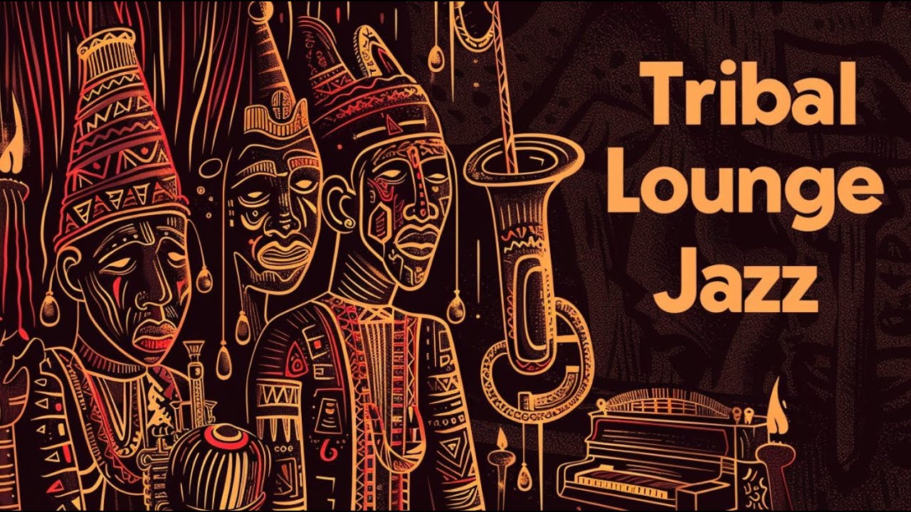Tribal Lounge Jazz| After Hours Relax & Deep Focus | Hypnotic Grooves(1.5Hours)