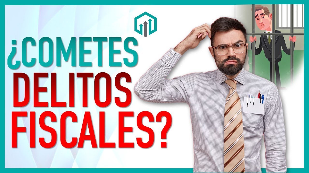 DELITOS FISCALES CFF | ¿Que son? ¿Quiénes lo cometen? Fundamento Legal