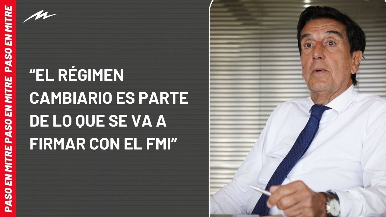 Carlos Melconian: “El régimen cambiario es parte de lo que se va a firmar con el FMI”