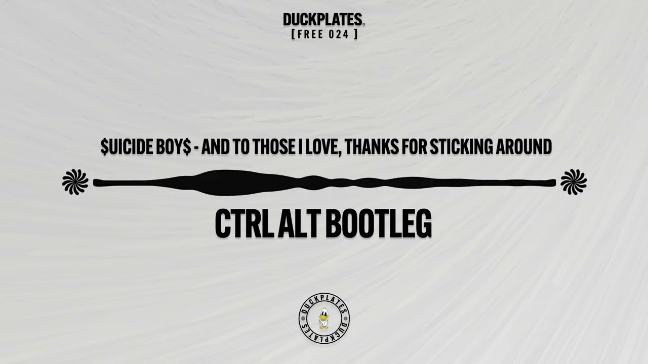 $uicideboy$ - ...And to Those I Love, Thanks for Sticking Around (Ctrl Alt Bootleg)