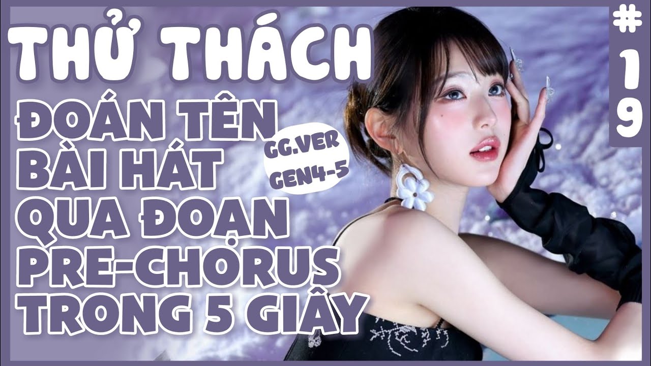 THỬ THÁCH: NGHE ĐOẠN PRE-CHORUS ĐOÁN TÊN BÀI HÁT CỦA GG KPOP GEN 4-5 TRONG 5 GIÂY|Kpop Challage #19