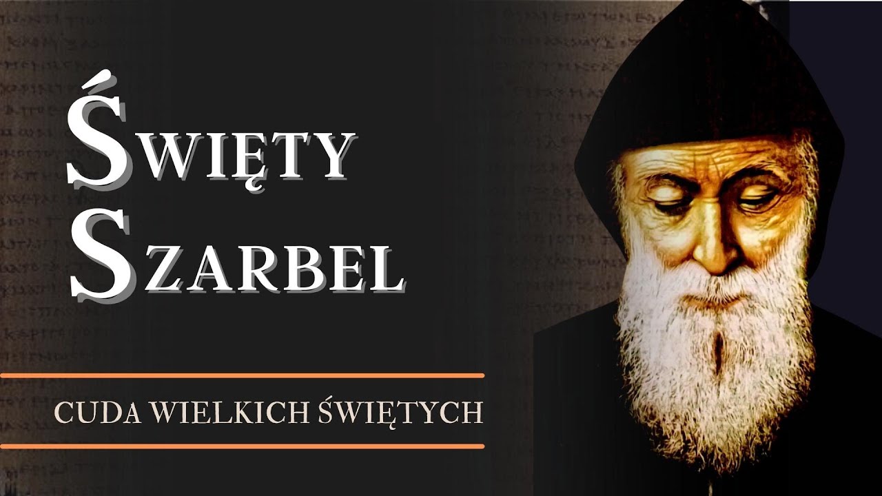 Cuda Wielkich Świętych: Święty Szarbel