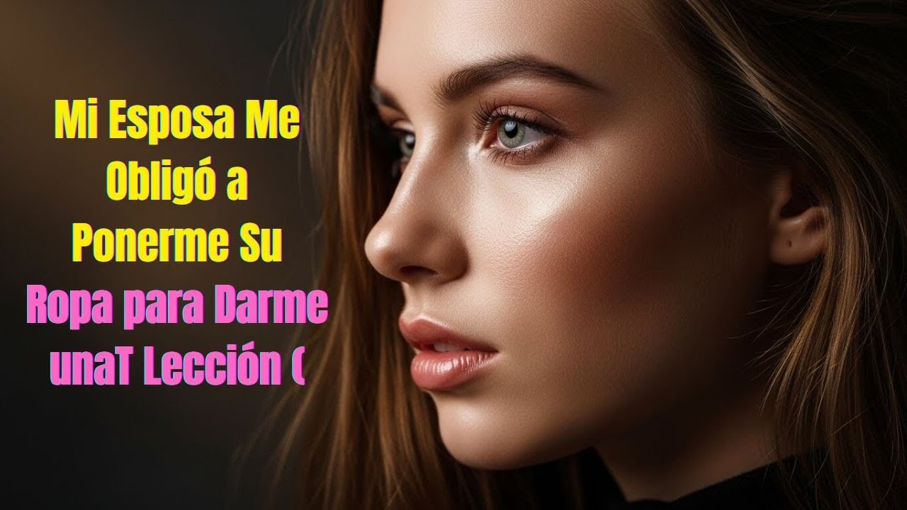 Mi Esposa Me Obligó a Ponerme Su Ropa para Darme una Lección Historia de Crossdresser