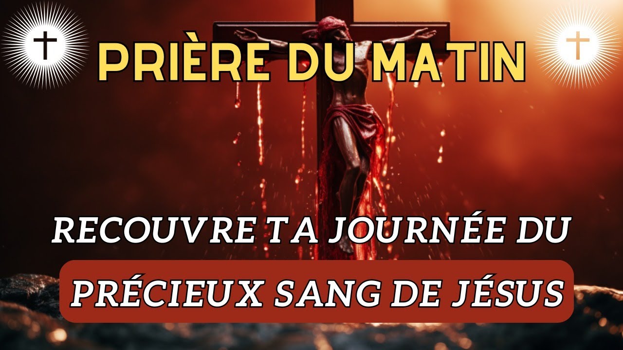 Prière Matinal : La Protection Du précieux Sang De Jésus (Prière)