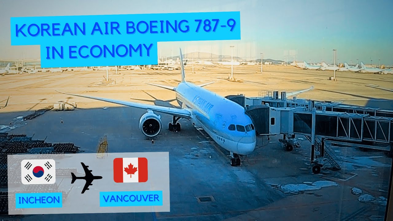 TRIP REPORT | Korean Air Boeing 787-9 (Economy) | Incheon - Vancouver