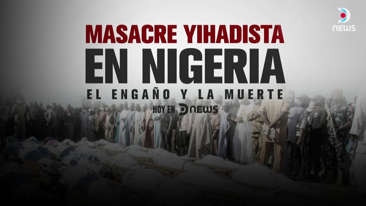 Masacre yihadista en Nigeria: el testimonio de las víctimas en primera persona | DNews
