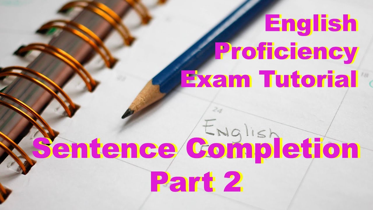 English Proficiency Exam Tutorial Sentence Completion Part  2