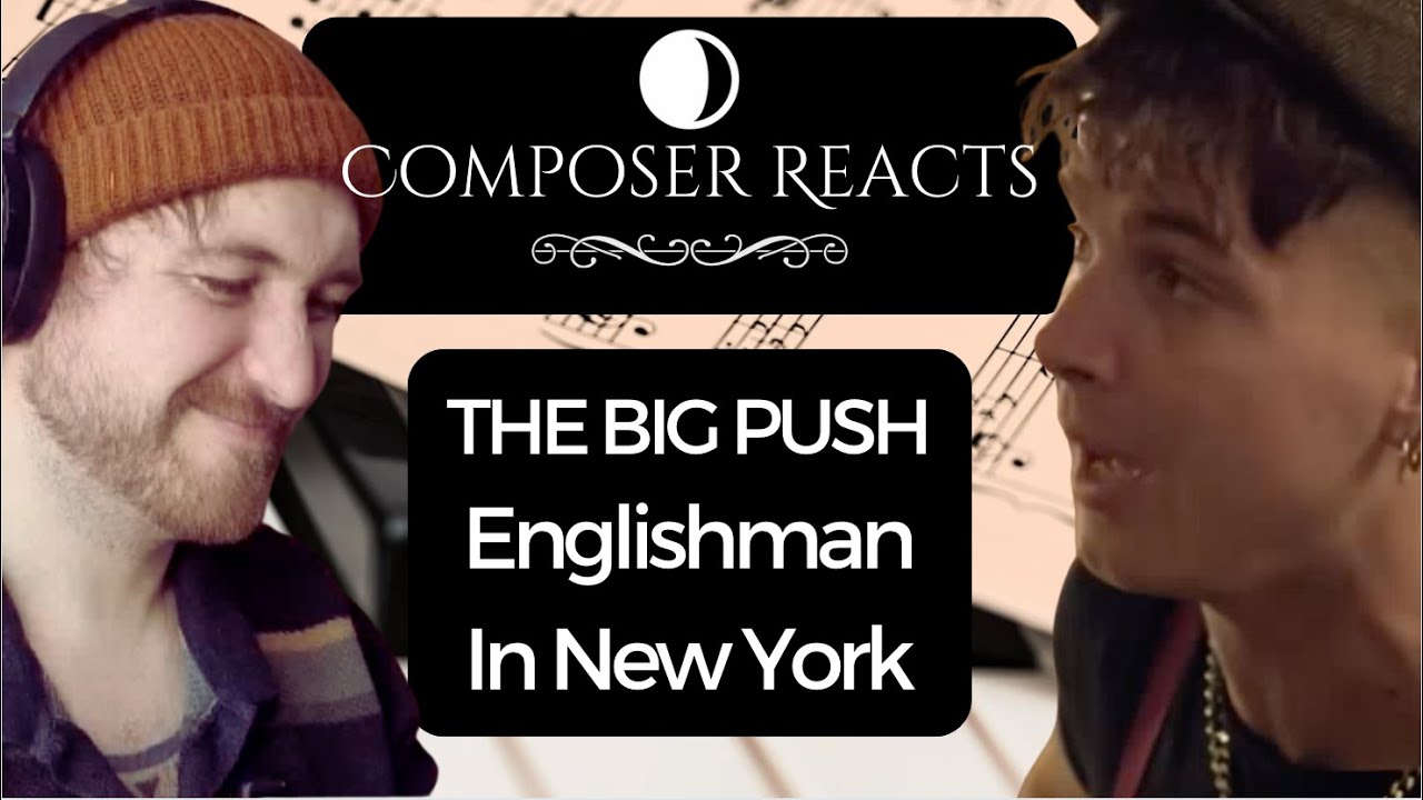Composer Reacts to The Big Push - English Man In New York