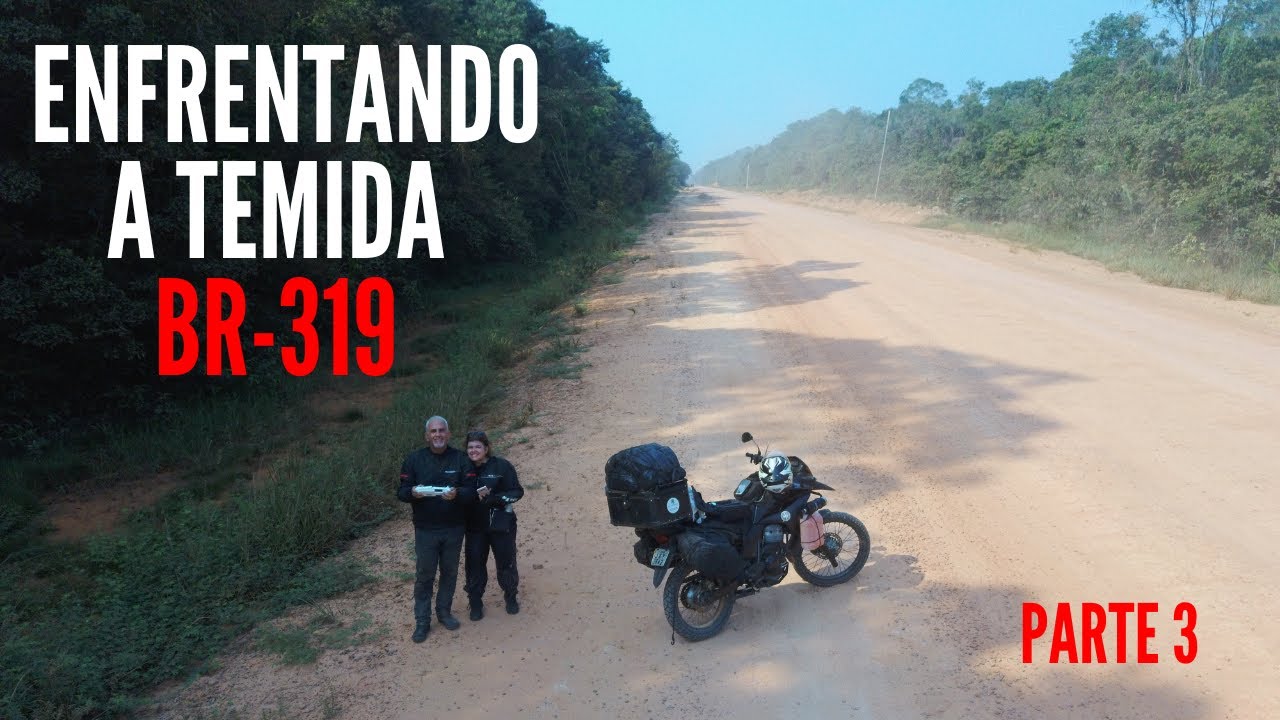 Enfrentando a TEMIDA BR-319 - Parte 3