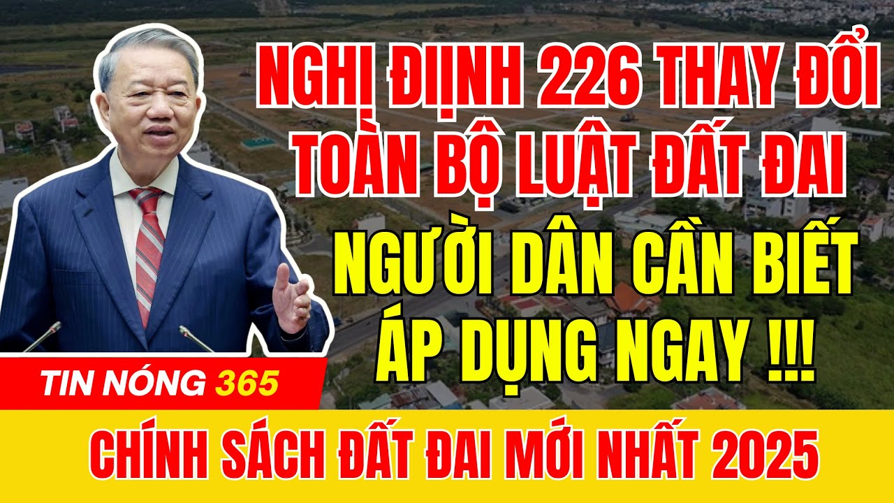Bất Ngờ! Nghị Định 226 Vừa Ban Hành Đã Làm Thay Đổi Toàn Bộ Luật Đất Đai | tin tức #tintuc