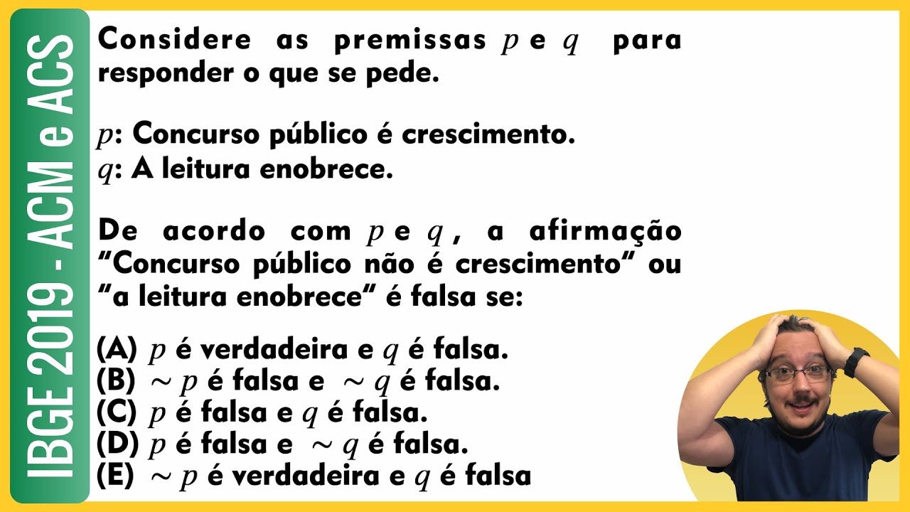 IBGE 2019 | Racioc&iacute;nio L&oacute;gico Matem&aacute;tico | Considere as premissas p e q para responder o que se pede