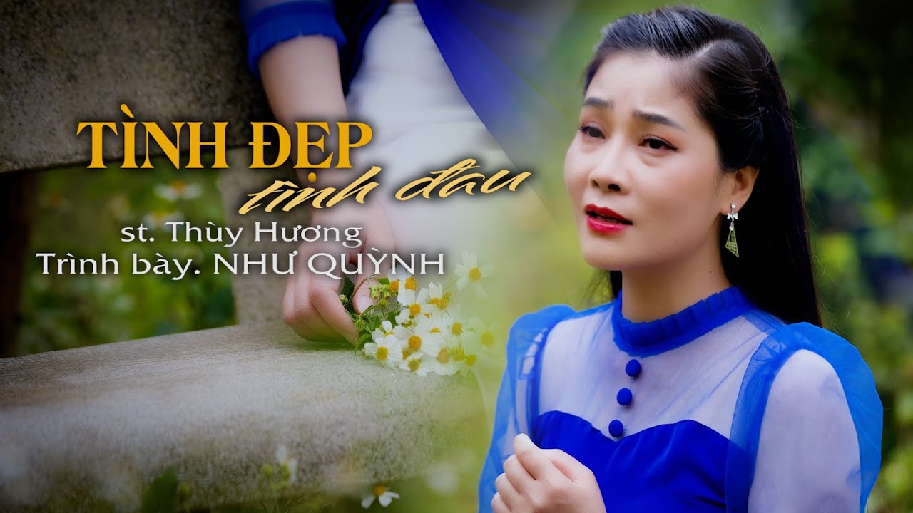 TÌNH ĐẸP TÌNH ĐAU - NHƯ QUỲNH /CA KHÚC HOT TRÊN TIKTOK