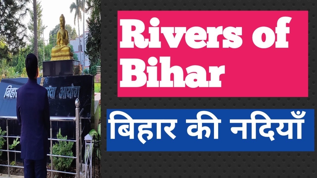 RIVERS of BIHAR&hellip;Detailed Description with Map  Part 01