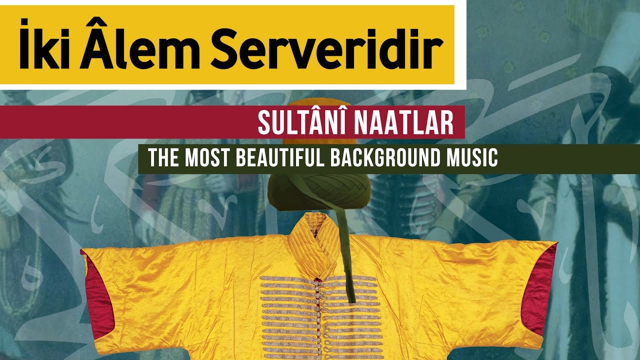 İki Âlem Serveridir | Sultani Naatlar | Esrar-ı Derun_8 ❤️ | Enstrumantal Turkish Sufi Music