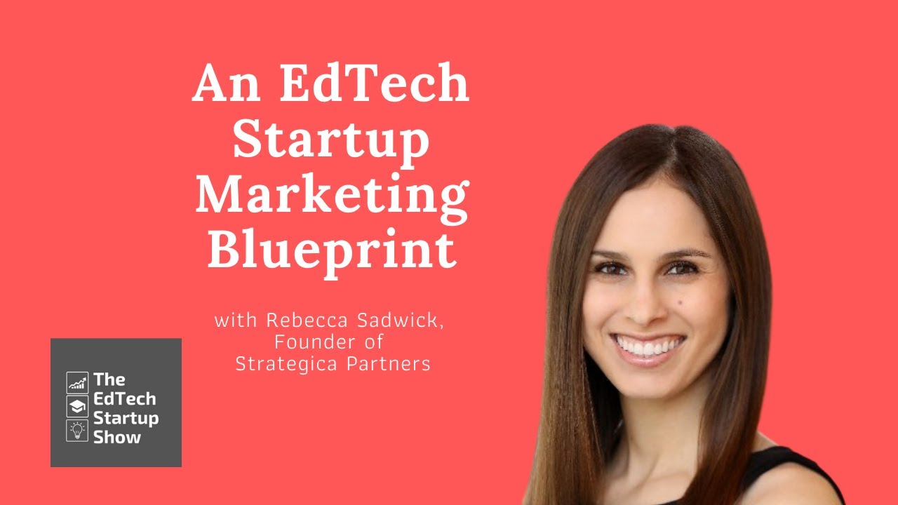 EdTech startup marketing plan with Rebecca Sadwick