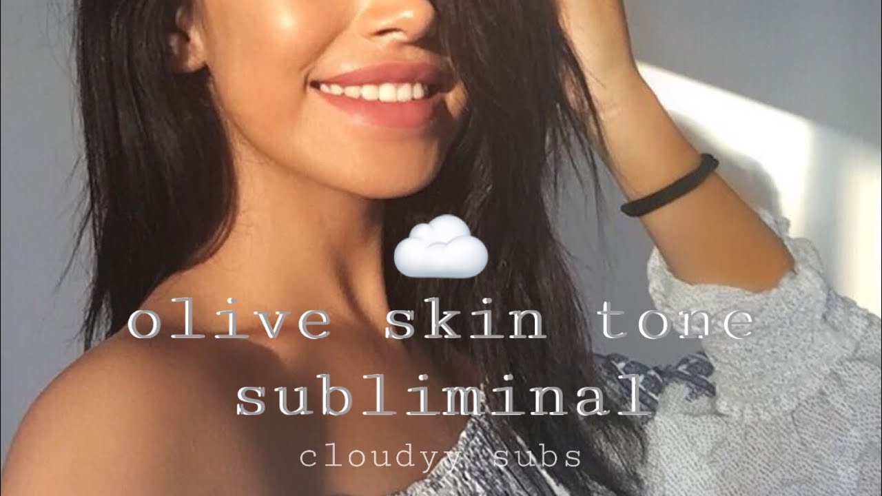 olive skin tone - powerful subliminal