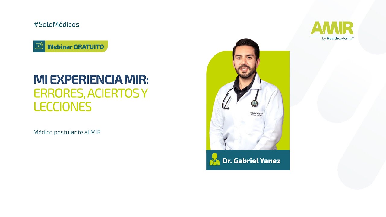 Webinar - Mi Experiencia MIR, Errores, Aciertos y Lecciones - AMIR
