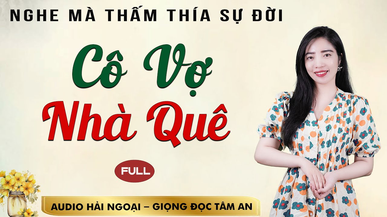 Si&ecirc;u phẩm truyện hay: C&ocirc; Vợ Nh&agrave; Qu&ecirc; [Full] - Mc T&acirc;m An diễn đọc truyền cảm, ấn tượng nghe l&agrave; ghiền
